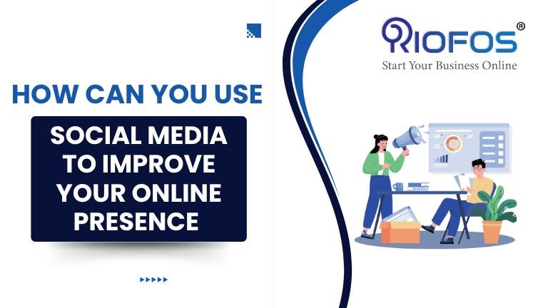 Use Social Media To Improve Online Presence
