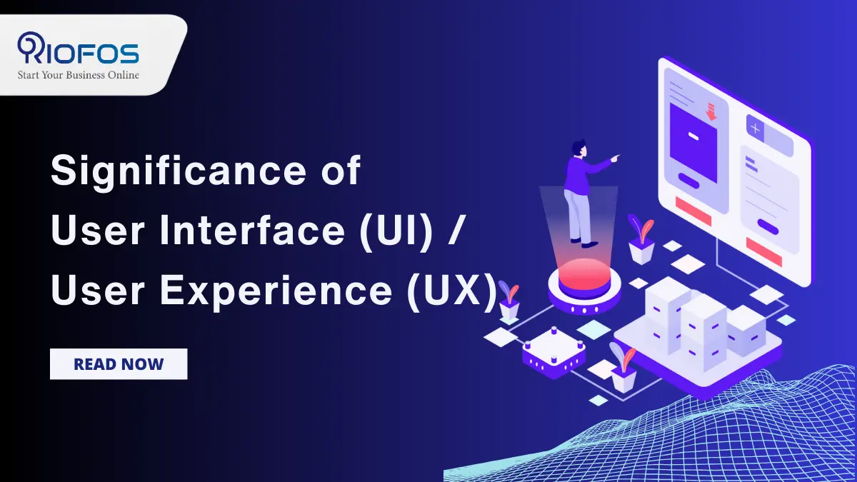 Significance of User Interface and User Experience (UI/UX) Design
