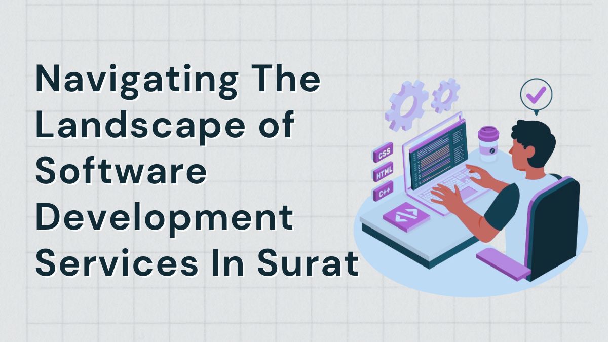 The Landscape of Software Development Services In Surat